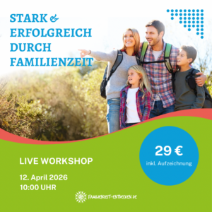 Stark und erfolgreich durch Familienzeit