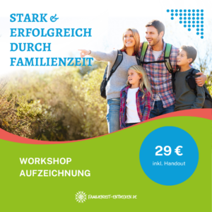 Stark und erfolgreich durch Familienzeit